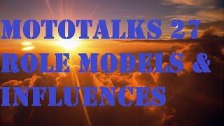 Mototalks 27 Role Models & Influences