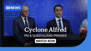 IN FULL: Cyclone Alfred update from prime minister, Queensland premier | ABC NEWS