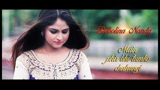 Main phir bhi tumko chahungi song | Debolina Nandy | Sm Studio