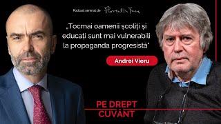 ANDREI VIERU: UNIUNEA EUROPEANĂ SE AFLĂ ÎN FAZA PRE-TOTALITARĂ | Pe Drept Cuvânt #85