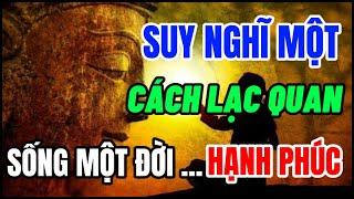 Suy Nghĩ Một Cách Lạc Quan Sống Một Đời Hạnh Phúc - Thả Hết Ưu Phiền Theo Gió Bay -Một đời An Nhiên