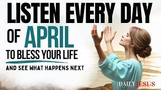 PRAY THIS Powerful April Prayer for Blessing And Breakthrough (Listen Every Day)