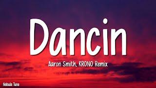 Aaron Smith - Dancin (KRONO Remix) (Lyrics)