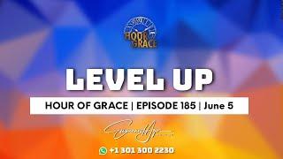 Hour of Grace | Episode 185 | Emmanuel Agormeda | Level Up” Rerun
