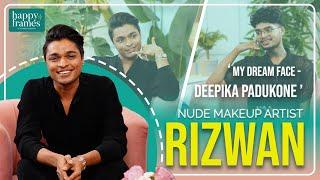 ' ആ നടി അന്ന് അങ്ങനെ പറഞ്ഞപ്പോൾ കണ്ണ് നിറഞ്ഞു ' | Rizwan | Nude Makeup Artist | Happy Frames