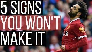 5 Signs You Will NEVER Be A PRO Footballer