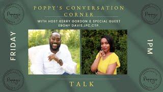 Poppys Conversation Corner with Ebony Davis, LPC,CTP