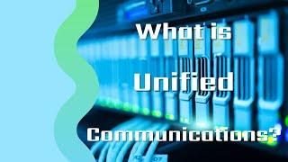 What is Unified Communications?