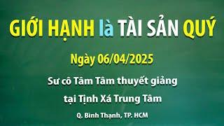 Giới hạnh là tài sản quý - Ngày 06/04/2025 - Sư cô Tâm Tâm thuyết giảng tại Tịnh Xá Trung Tâm