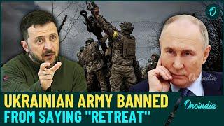 Zelensky Ban Troops from Saying ‘Retreat’ As 100,000 Men Refuse to Fight Russia War| Watch