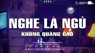 Nhạc Chill Dễ Ngủ - 2h Chìm Đắm Trong Những Bài Nhạc Lofi Việt Nhẹ Nhàng Cực Chill Để Thư Giãn