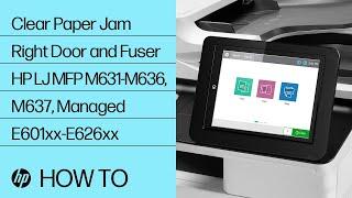 Clear Paper Jam Right Door and Fuser | HP LaserJet MFP M631-M636, M637, Managed E601xx-E626xx | HP