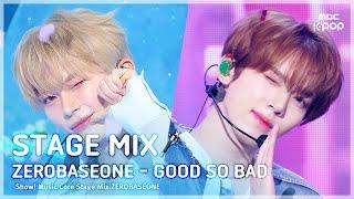 [STAGE MIX🪄] ZEROBASEONE(제로베이스원) – GOOD SO BAD | 쇼! 음악중심