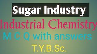 Sugar industry| Industrial Chemistry| MCQS with answers by Swapnali S Jadhav| T.Y.B.Sc.