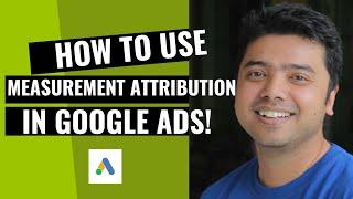 Learn How To Use Measurement Attribution In Google Ads!