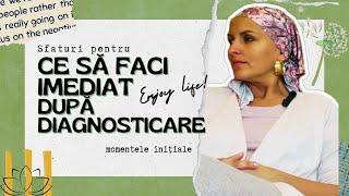 Ce să faci imediat după diagnosticare: Sfaturi pentru momentele inițiale