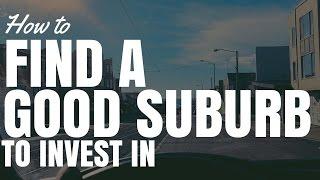 How To Find A Good Suburb To Invest In