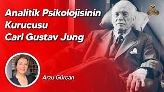 Analitik Psikolojinin Kurucusu: Carl Gustav Jung (Ezber Bozanlar) | Arzu Gürcan