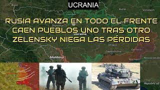 CAOS.El Ejército Ruso Avanza en Todo el Frente. Caen Más Pueblos.Zelensky Niega Las grandes Pérdidas