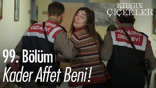 Kader affet beni! - Kırgın Çiçekler 99. Bölüm