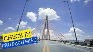 DU LỊCH MIỀN TÂY | CHECK IN CẦU RẠCH MIỄU | CÂY CẦU ĐẸP Ở MIỀN TÂY | HÀNH TRÌNH BẾN TRE ĐI SÀI GÒN