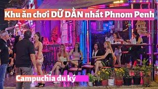 Campuchia du ký: KHU ĂN CHƠI DỮ DẰN NHẤT thủ đô Phnom Penh, hàng trăm em gái mát mẻ gọi mời khách