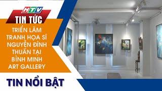 TRIỂN LÃM TRANH HỌA SĨ NGUYỄN ĐÌNH THUẦN TẠI BÌNH MINH ART GALLERY