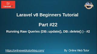 Learn Laravel 8 Beginners Tutorial #22 -  Running Database Raw Queries (DB::update(), DB::delete())