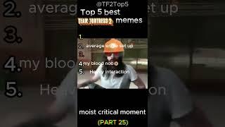 top 5 tf2 memes part 25 #rancking #tf2 #memes #teamfortress2 #funnymemes #top5 #funny #gaming