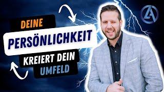 Deine Persönlichkeit kreiert dein Umfeld