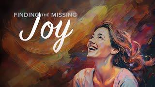 1/5/24 | Finding the Missing Joy | Part 1