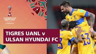 Tigres UANL v Ulsan Hyundai | FIFA Club World Cup Qatar 2020 | Match Highlights