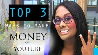 Top 3 Ways to Make Money on YouTube!