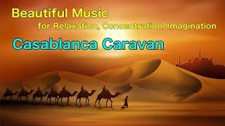 Casablanca Caravan - Beautiful Music 1 Hour LOOP for Relaxation, Concentration, Background Music