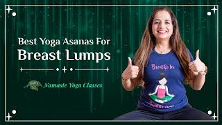 Best Yoga Asanas For Breast Lumps