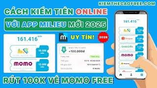 Cách Kiếm Tiền Online 100K Miễn Phí Với App Milieu - App Kiếm Tiền Online Trên Điện Thoại Dễ 2025