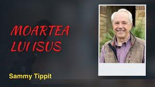 Moartea lui Isus | Sammy Tippit