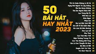 50 Bài Hát Nhạc Trẻ Hay Nhất 2023 ~ Tất Cả Hoặc Không Là Gì Cả, Cuối Cùng Thì Mình Gọi Nhau Là Gì