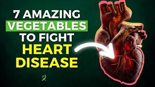 7 Amazing Vegetables To Fight Heart Disease