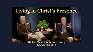 Living in Christ's Presence: Q&A with Dallas Willard and John Ortberg