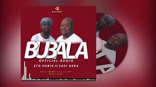 BUBALA - Eto dunia ft Sadi Baba (Audio)