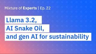 Llama 3.2, AI Snake Oil, and gen AI for sustainability