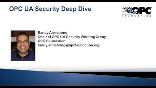 OPC UA Security Deep Dive by Randy Armstrong (Chair of OPC UA Security Working Group), Dec 2020