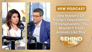 Ana Navarro On Trump's Deportations Of Venezuelans: 'You Wouldn't Treat Animals Like This' | BTT