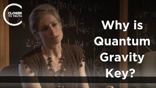 Lisa Randall - Why is Quantum Gravity Key?