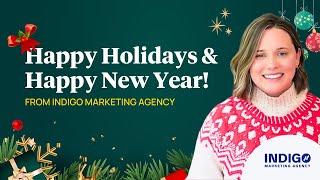 Happy Holidays and a Happy New Year -- Indigo Marketing Agency