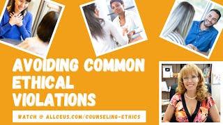 Avoiding Common Ethical Violations | Counseling Ethics