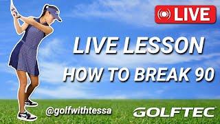 LIVE LESSON - How to break 90 with Tessa