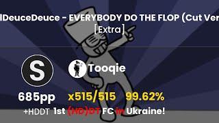 [8.04⭐] Tooqie | LilDeuceDeuce - EVERYBODY DO THE FLOP [Extra] | +HDDT 99.62% FC (#8 685pp) - osu!