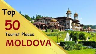 "MOLDOVA" Top 50 Tourist Places | Moldova Tourism